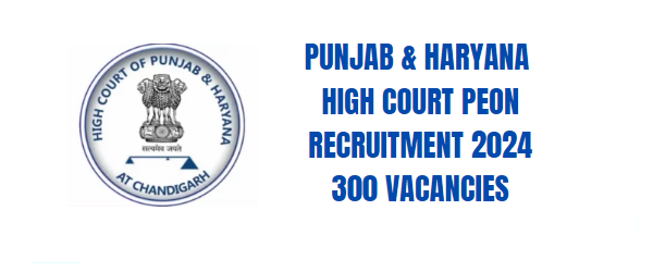 Haryana and Punjab High Court Peon Recruitment 2024.png