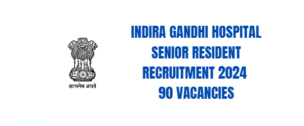 Indira Gandhi Hospital Senior Resident Recruitment.png