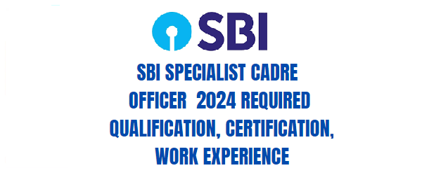 SBI Specialist Cadre Officer 2024 Educational Qualification.png